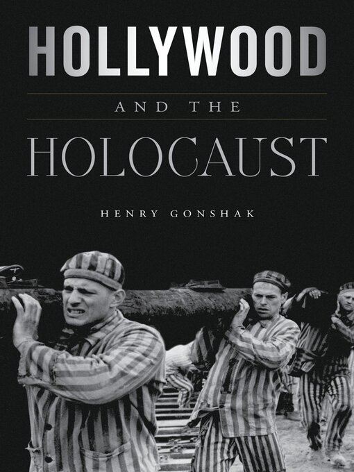 Title details for Hollywood and the Holocaust by Henry Gonshak - Available